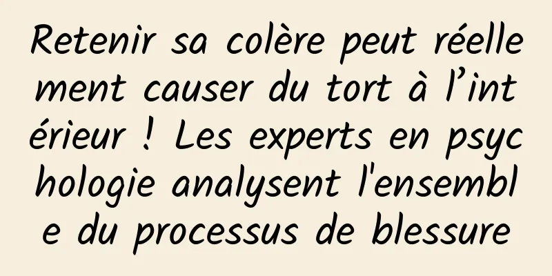 Retenir sa colère peut réellement causer du tort à l’intérieur ! Les experts en psychologie analysent l'ensemble du processus de blessure