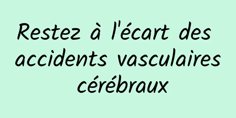 Restez à l'écart des accidents vasculaires cérébraux