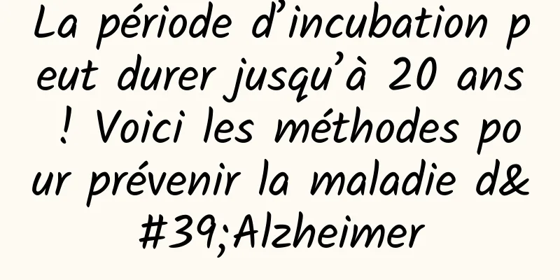 La période d’incubation peut durer jusqu’à 20 ans ! Voici les méthodes pour prévenir la maladie d'Alzheimer