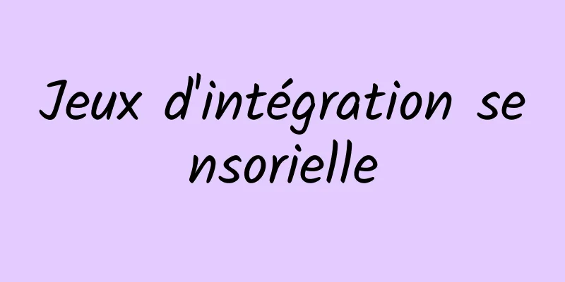 Jeux d'intégration sensorielle