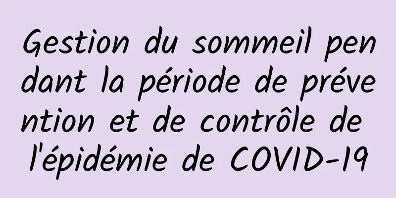 Gestion du sommeil pendant la période de prévention et de contrôle de l'épidémie de COVID-19