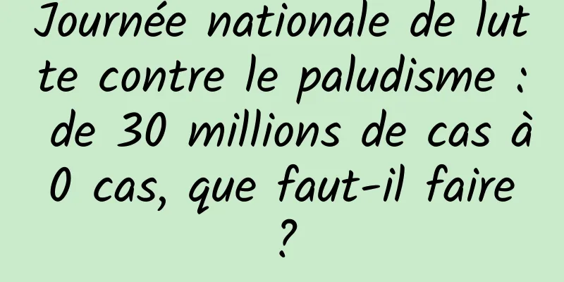 Journée nationale de lutte contre le paludisme : de 30 millions de cas à 0 cas, que faut-il faire ?