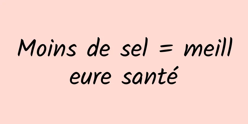Moins de sel = meilleure santé