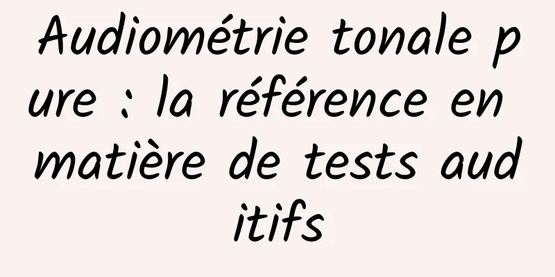 Audiométrie tonale pure : la référence en matière de tests auditifs