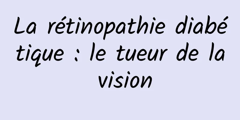 La rétinopathie diabétique : le tueur de la vision