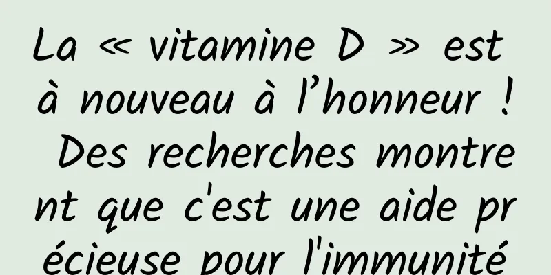 La « vitamine D » est à nouveau à l’honneur ! Des recherches montrent que c'est une aide précieuse pour l'immunité