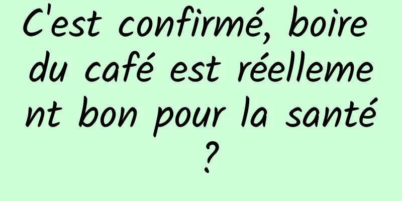 C'est confirmé, boire du café est réellement bon pour la santé ?