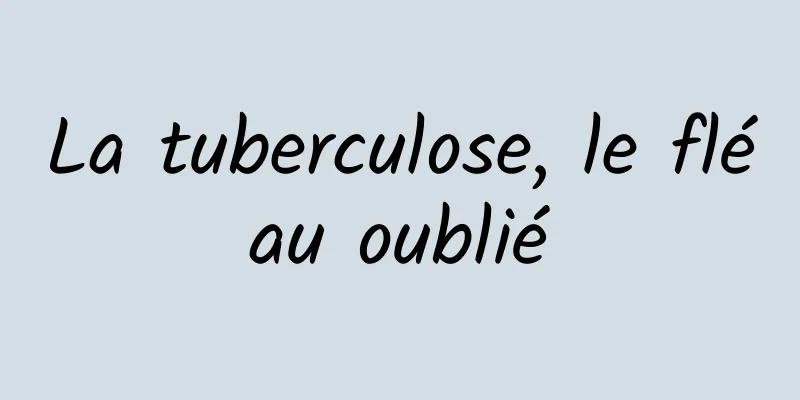 La tuberculose, le fléau oublié