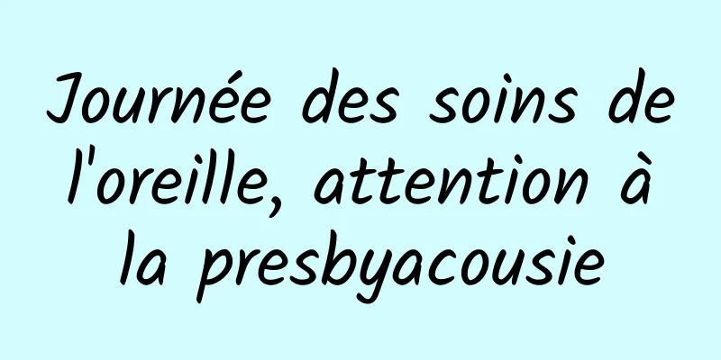 Journée des soins de l'oreille, attention à la presbyacousie