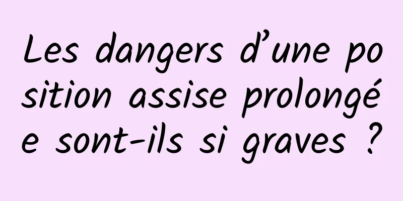 Les dangers d’une position assise prolongée sont-ils si graves ?