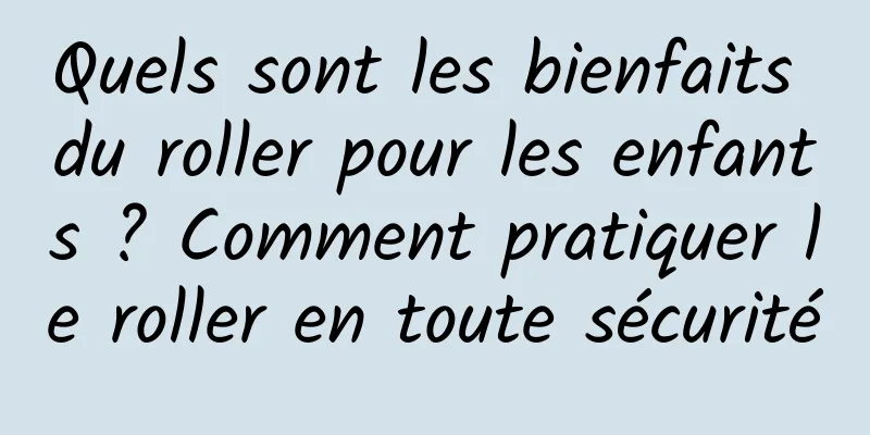 Quels sont les bienfaits du roller pour les enfants ? Comment pratiquer le roller en toute sécurité