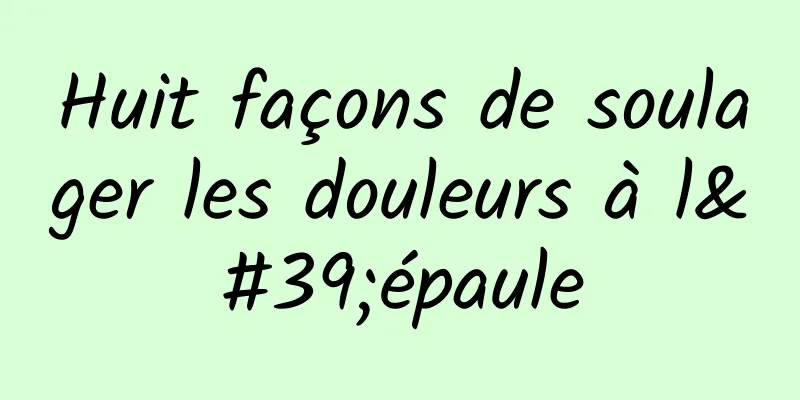 Huit façons de soulager les douleurs à l'épaule