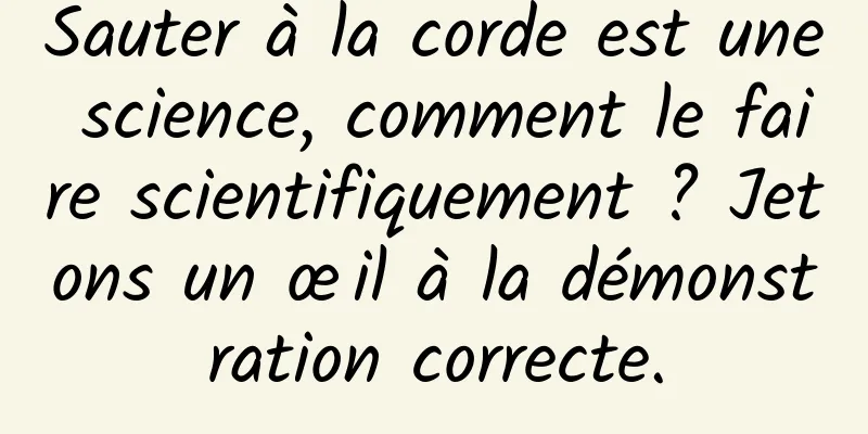 Sauter à la corde est une science, comment le faire scientifiquement ? Jetons un œil à la démonstration correcte.