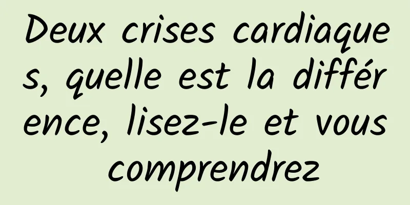 Deux crises cardiaques, quelle est la différence, lisez-le et vous comprendrez