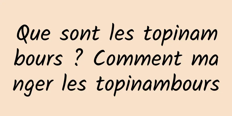 Que sont les topinambours ? Comment manger les topinambours