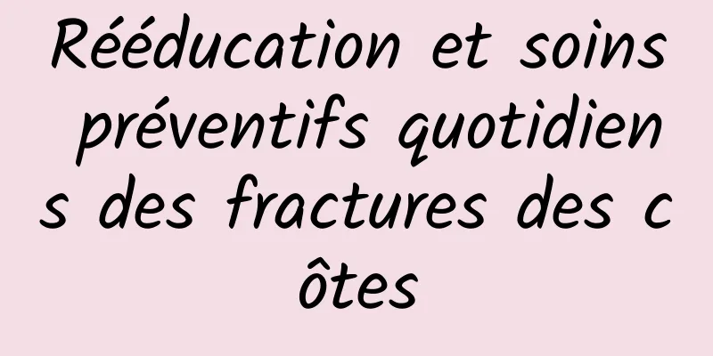Rééducation et soins préventifs quotidiens des fractures des côtes