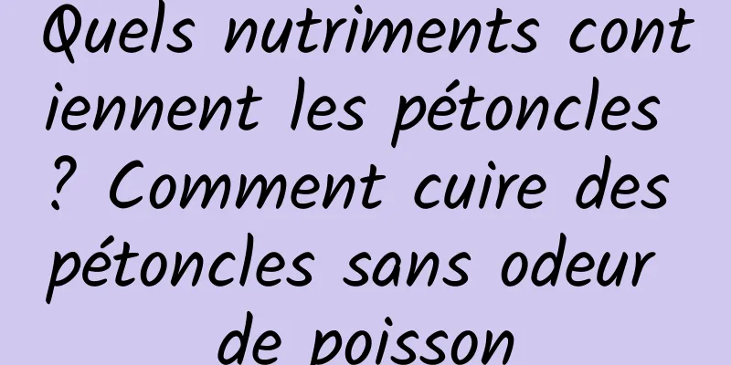 Quels nutriments contiennent les pétoncles ? Comment cuire des pétoncles sans odeur de poisson