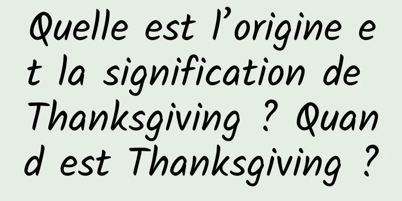 Quelle est l’origine et la signification de Thanksgiving ? Quand est Thanksgiving ?