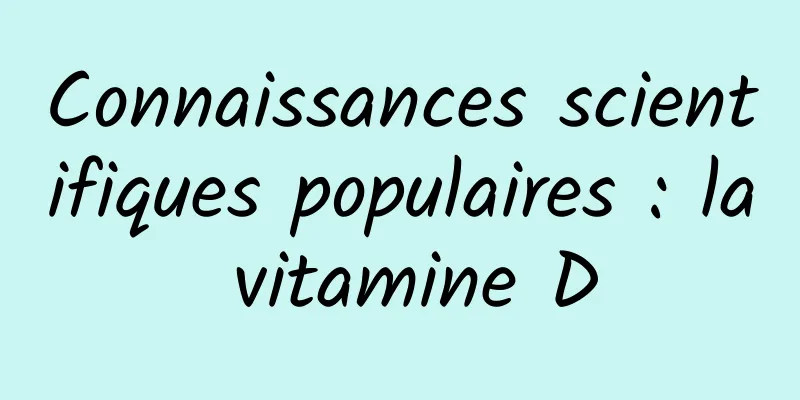 Connaissances scientifiques populaires : la vitamine D
