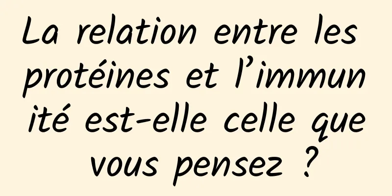 La relation entre les protéines et l’immunité est-elle celle que vous pensez ?