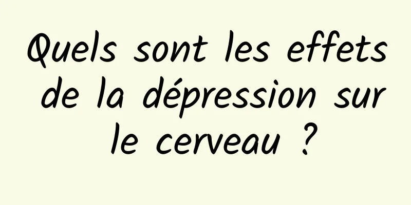 Quels sont les effets de la dépression sur le cerveau ?