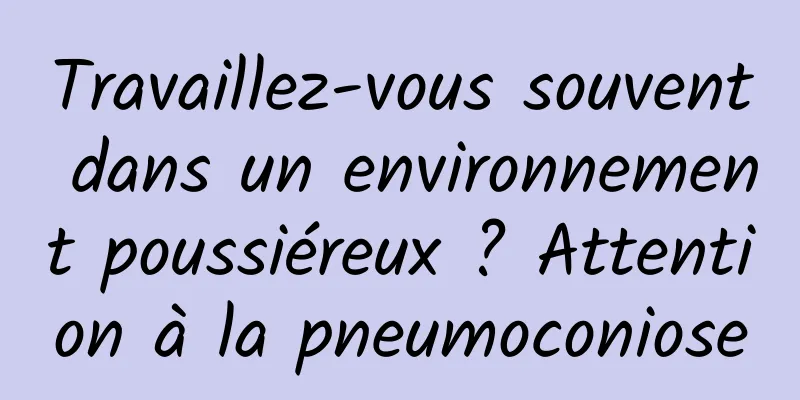 Travaillez-vous souvent dans un environnement poussiéreux ? Attention à la pneumoconiose