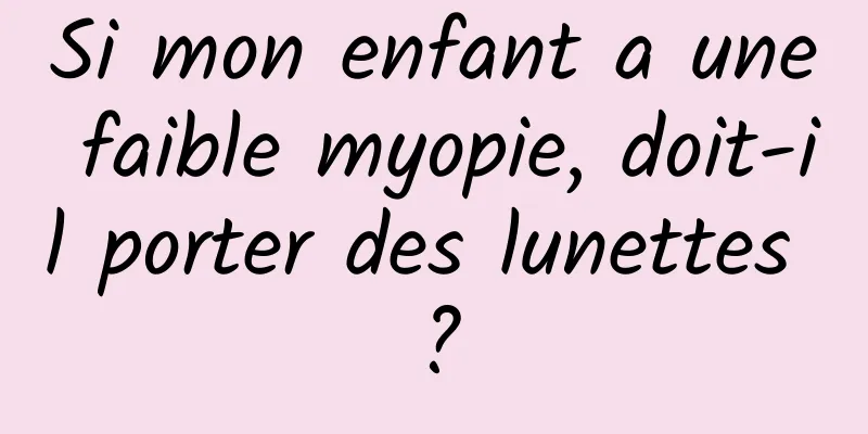 Si mon enfant a une faible myopie, doit-il porter des lunettes ?
