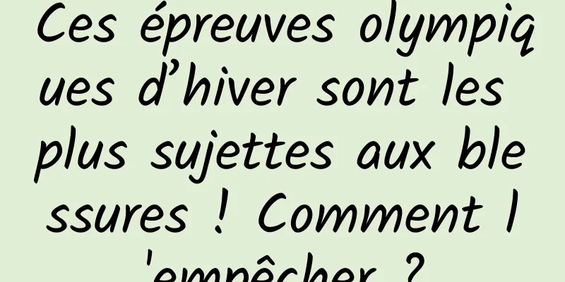 Ces épreuves olympiques d’hiver sont les plus sujettes aux blessures ! Comment l'empêcher ?