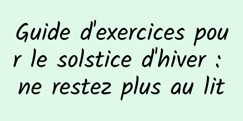 Guide d'exercices pour le solstice d'hiver : ne restez plus au lit