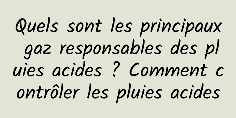 Quels sont les principaux gaz responsables des pluies acides ? Comment contrôler les pluies acides