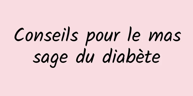 Conseils pour le massage du diabète