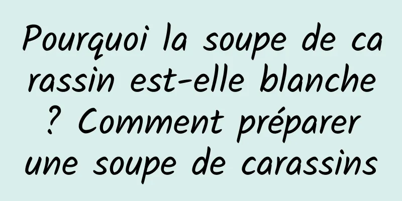 Pourquoi la soupe de carassin est-elle blanche ? Comment préparer une soupe de carassins