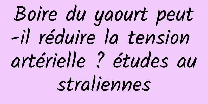 Boire du yaourt peut-il réduire la tension artérielle ? études australiennes