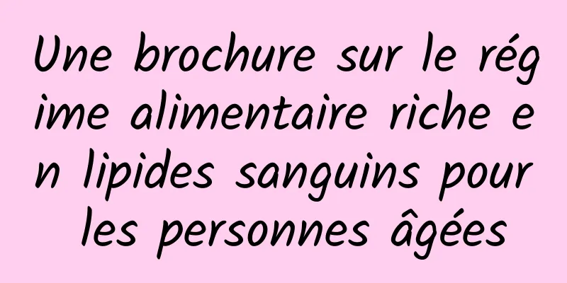 Une brochure sur le régime alimentaire riche en lipides sanguins pour les personnes âgées