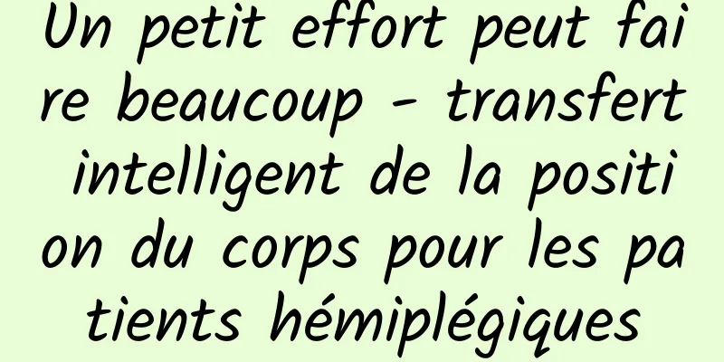 Un petit effort peut faire beaucoup - transfert intelligent de la position du corps pour les patients hémiplégiques