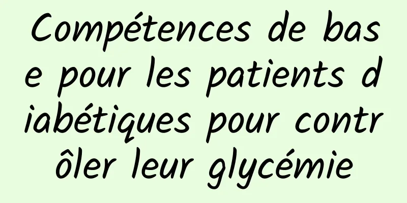 Compétences de base pour les patients diabétiques pour contrôler leur glycémie