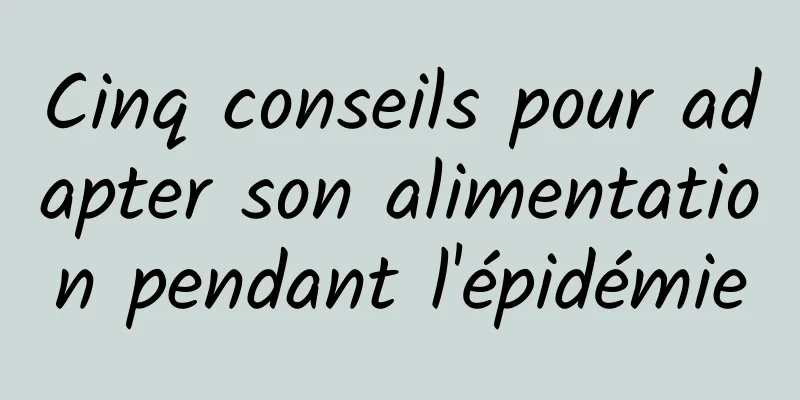 Cinq conseils pour adapter son alimentation pendant l'épidémie