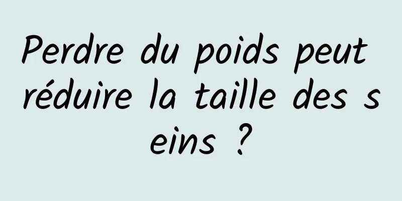 Perdre du poids peut réduire la taille des seins ?