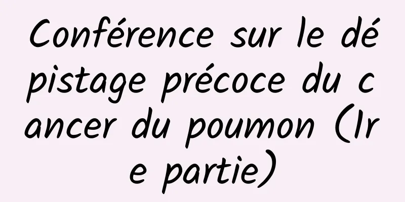 Conférence sur le dépistage précoce du cancer du poumon (1re partie)