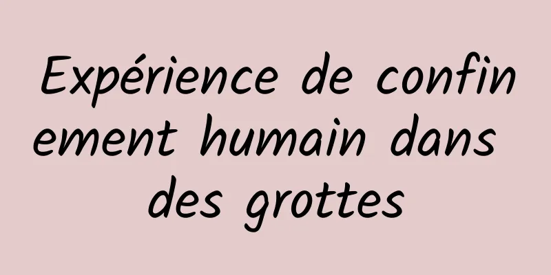 Expérience de confinement humain dans des grottes