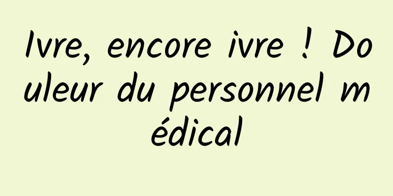 Ivre, encore ivre ! Douleur du personnel médical