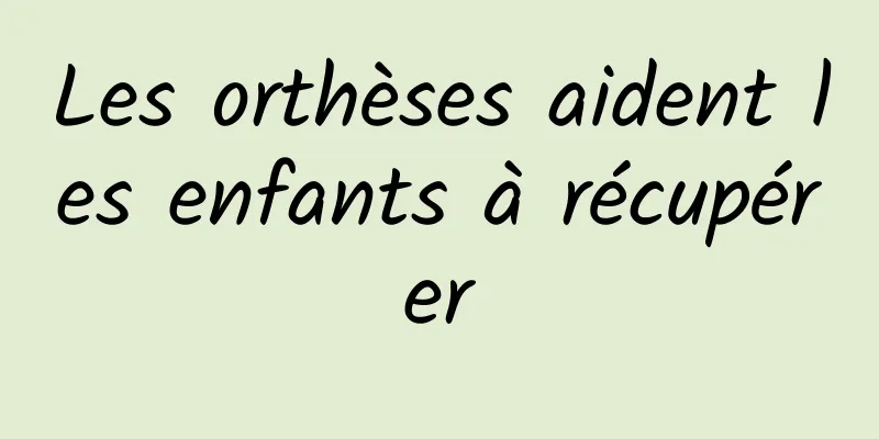 Les orthèses aident les enfants à récupérer