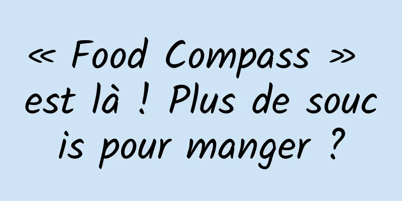 « Food Compass » est là ! Plus de soucis pour manger ?