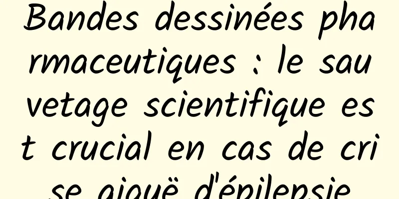 Bandes dessinées pharmaceutiques : le sauvetage scientifique est crucial en cas de crise aiguë d'épilepsie