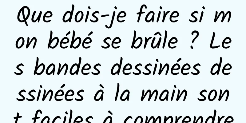 Que dois-je faire si mon bébé se brûle ? Les bandes dessinées dessinées à la main sont faciles à comprendre