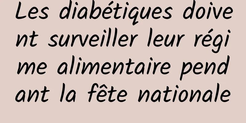 Les diabétiques doivent surveiller leur régime alimentaire pendant la fête nationale