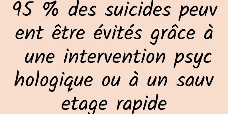 95 % des suicides peuvent être évités grâce à une intervention psychologique ou à un sauvetage rapide