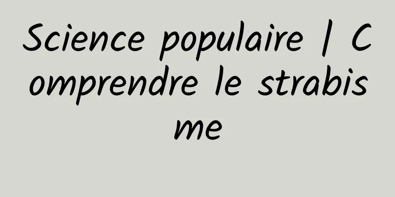 Science populaire | Comprendre le strabisme