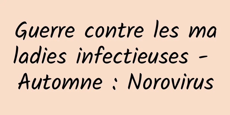 Guerre contre les maladies infectieuses - Automne : Norovirus