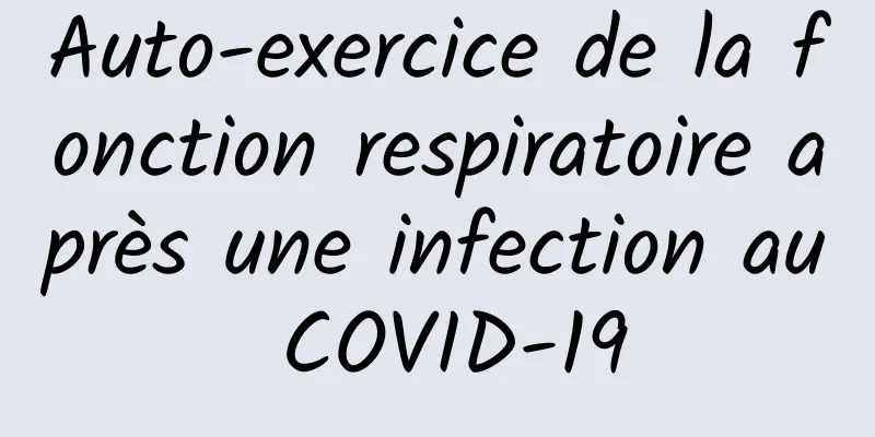 Auto-exercice de la fonction respiratoire après une infection au COVID-19